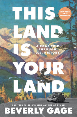 Cover Image for This Land Is Your Land: A Road Trip Through U.S. History -- Beverly Gage, Hardcover