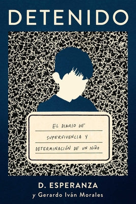 Cover Image for Detenido: El Diario de Supervivencia Y Determinación de Un Niño -- David Esperanza, Paperback