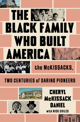 Cover Image for The Black Family Who Built America: The McKissacks, Two Centuries of Daring Pioneers -- Cheryl McKissack Daniel, Hardcover