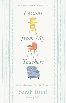 Cover Image for Lessons from My Teachers: From Preschool to the Present -- Sarah Ruhl, Hardcover