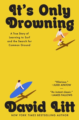 Cover Image for It's Only Drowning: A True Story of Learning to Surf and the Search for Common Ground -- David Litt, Hardcover