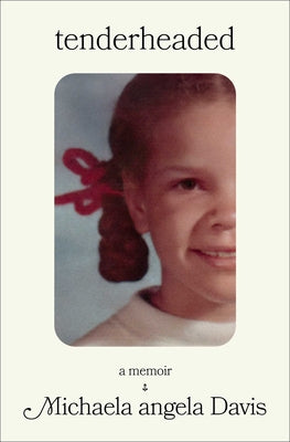 Cover Image for Tenderheaded: A Memoir -- Michaela Angela Davis, Hardcover