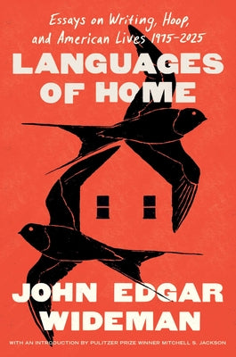 Cover Image for Languages of Home: Essays on Writing, Hoop, and American Lives 1975-2025 -- John Edgar Wideman, Hardcover