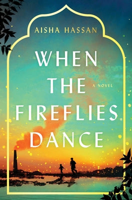 Cover Image for When the Fireflies Dance -- Aisha Hassan, Hardcover