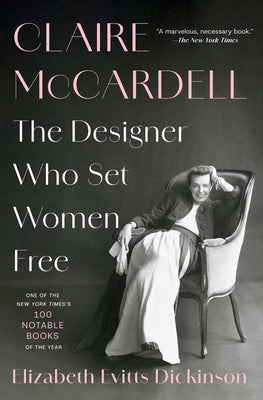 Cover Image for Claire McCardell: The Designer Who Set Women Free -- Elizabeth Evitts Dickinson, Paperback