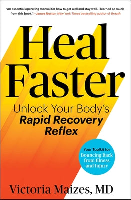 Cover Image for Heal Faster: Unlock Your Body's Rapid Recovery Reflex -- Victoria Maizes, Hardcover