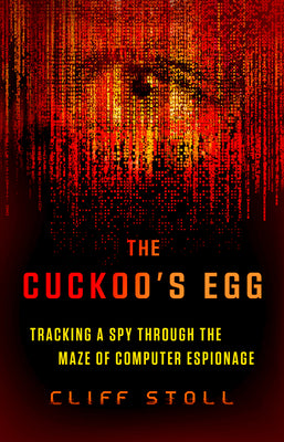 Cover Image for The Cuckoo's Egg: Tracking a Spy Through the Maze of Computer Espionage -- Cliff Stoll, Paperback