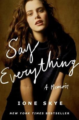 Cover Image for Say Everything: A Memoir -- Ione Skye, Hardcover