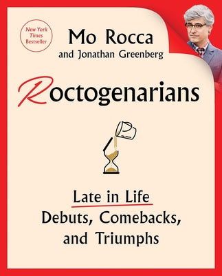 Cover Image for Roctogenarians: Late in Life Debuts, Comebacks, and Triumphs -- Mo Rocca, Hardcover