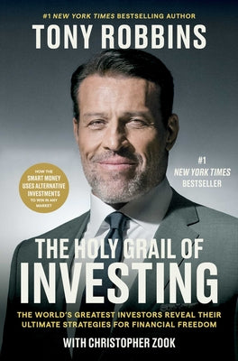 Cover Image for The Holy Grail of Investing: The World's Greatest Investors Reveal Their Ultimate Strategies for Financial Freedom -- Tony Robbins, Hardcover