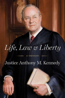 Cover Image for Life, Law & Liberty: A Memoir -- Anthony Kennedy, Hardcover