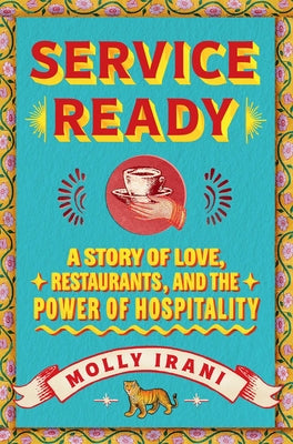 Cover Image for Service Ready: A Story of Love, Restaurants, and the Power of Hospitality -- Molly Irani, Hardcover