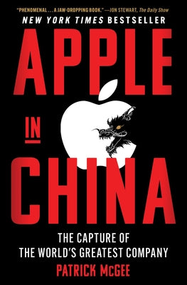 Cover Image for Apple in China: The Capture of the World's Greatest Company -- Patrick McGee, Paperback