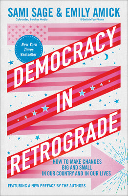 Cover Image for Democracy in Retrograde: How to Make Changes Big and Small in Our Country and in Our Lives -- Sami Sage, Paperback