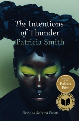 Cover Image for The Intentions of Thunder: New and Selected Poems -- Patricia Smith, Paperback