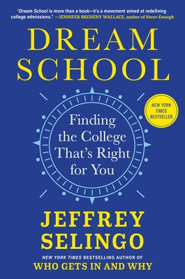 Cover Image for Dream School: Finding the College That's Right for You -- Jeffrey Selingo, Hardcover
