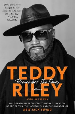 Cover Image for Remember the Times: A Memoir -- Teddy Riley, Hardcover