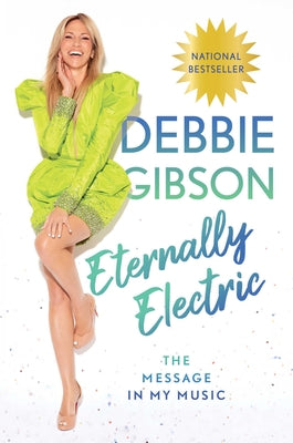 Cover Image for Eternally Electric: The Message in My Music -- Debbie Gibson, Hardcover