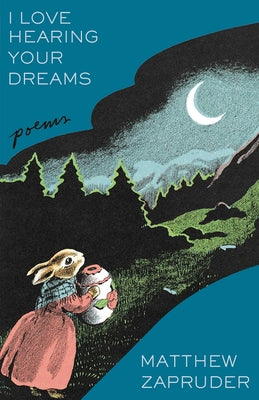 Cover Image for I Love Hearing Your Dreams: Poems -- Matthew Zapruder, Hardcover
