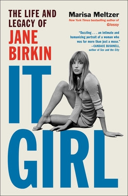 Cover Image for It Girl: The Life and Legacy of Jane Birkin -- Marisa Meltzer, Hardcover