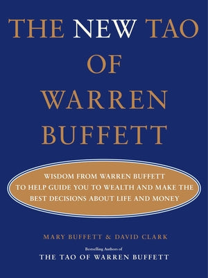 Cover Image for The New Tao of Warren Buffett: Wisdom from Warren Buffett to Help Guide You to Wealth and Make the Best Decisions about Life and Money -- Mary Buffett, Hardcover