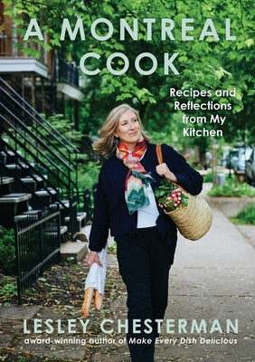 Cover Image for A Montreal Cook: Recipes and Reflections from My Kitchen -- Lesley Chesterman, Hardcover