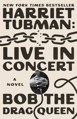 Cover Image for Harriet Tubman: Live in Concert -- Bob the Drag Queen, Hardcover