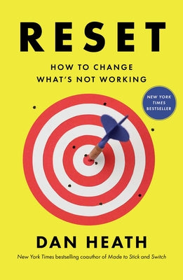 Cover Image for Reset: How to Change What's Not Working -- Dan Heath, Hardcover