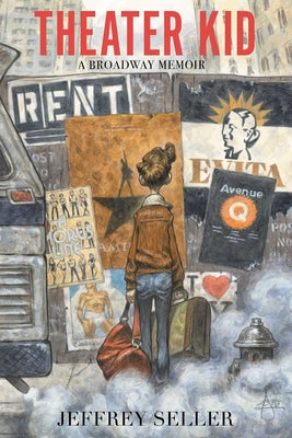 Cover Image for Theater Kid: A Broadway Memoir -- Jeffrey Seller, Hardcover