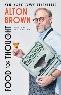 Cover Image for Food for Thought: Essays and Ruminations -- Alton Brown, Hardcover