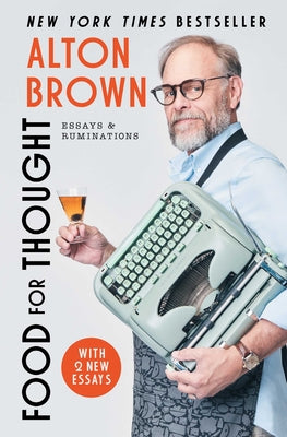 Cover Image for Food for Thought: Essays and Ruminations -- Alton Brown, Paperback