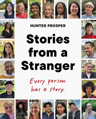 Cover Image for Stories from a Stranger: Every Person Has a Story. -- Hunter Prosper, Hardcover