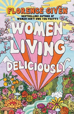 Cover Image for Women Living Deliciously -- Florence Given, Hardcover