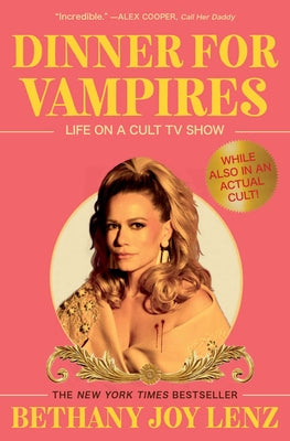 Cover Image for Dinner for Vampires: Life on a Cult TV Show (While Also in an Actual Cult!) -- Bethany Joy Lenz, Paperback