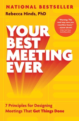 Cover Image for Your Best Meeting Ever: 7 Principles for Designing Meetings That Get Things Done -- Rebecca Hinds, Hardcover