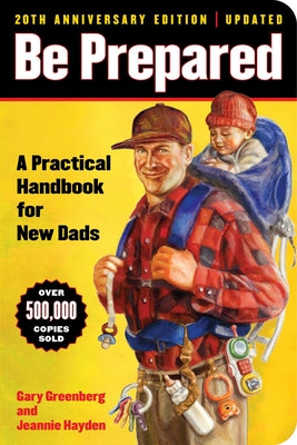Cover Image for Be Prepared (20th Anniversary Edition): A Practical Handbook for New Dads -- Gary Greenberg, Paperback