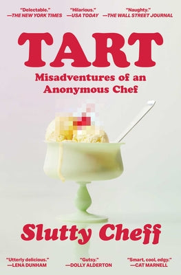 Cover Image for Tart: Misadventures of an Anonymous Chef -- Slutty Cheff, Paperback