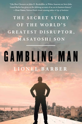 Cover Image for Gambling Man: The Secret Story of the World's Greatest Disruptor, Masayoshi Son -- Lionel Barber, Hardcover