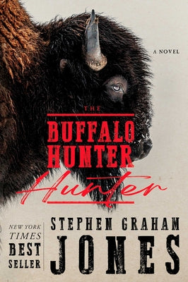 Cover Image for The Buffalo Hunter Hunter -- Stephen Graham Jones, Hardcover