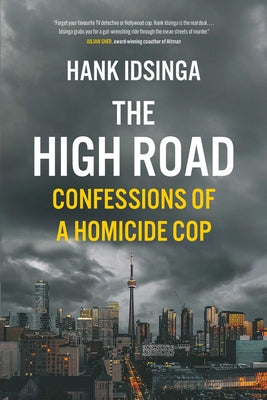 Cover Image for The High Road: Confessions of a Homicide Cop -- Hank Idsinga, Paperback