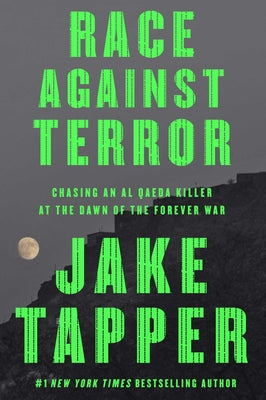 Cover Image for Race Against Terror: Chasing an Al Qaeda Killer at the Dawn of the Forever War -- Jake Tapper, Hardcover