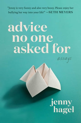 Cover Image for Advice No One Asked for: Essays -- Jenny Hagel, Hardcover