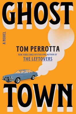 Cover Image for Ghost Town -- Tom Perrotta, Hardcover