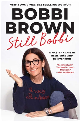 Cover Image for Still Bobbi: A Master Class in Resilience and Reinvention -- Bobbi Brown, Hardcover