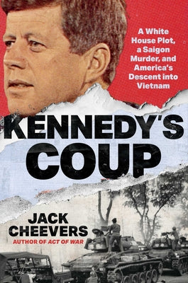 Cover Image for Kennedy's Coup: A White House Plot, a Saigon Murder, and America's Descent Into Vietnam -- Jack Cheevers, Hardcover