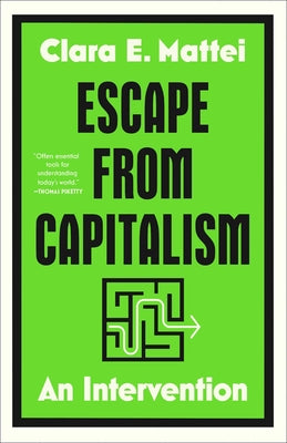 Cover Image for Escape from Capitalism: An Intervention -- Clara E. Mattei, Hardcover