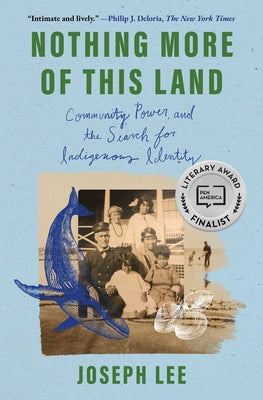Cover Image for Nothing More of This Land: Community, Power, and the Search for Indigenous Identity -- Joseph Lee, Paperback
