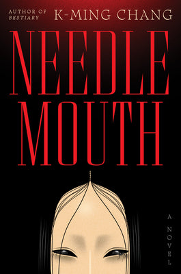 Cover Image for Needlemouth -- K-Ming Chang, Hardcover