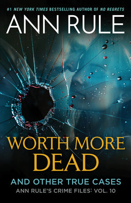 Cover Image for Worth More Dead: And Other True Cases Vol. 10 -- Ann Rule, Paperback