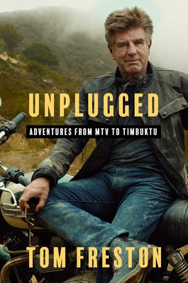Cover Image for Unplugged: Adventures from MTV to Timbuktu -- Tom Freston, Hardcover